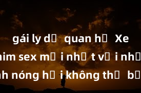 gái ly dị quan hệ Xem ngay phim sex mới nhất với những cảnh nóng hổi không thể bỏ lỡ! Cơ hội tận hưởng những khoảnh khắc đầy kích thích ngay hôm nay!