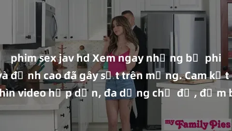phim sex jav hd Xem ngay những bộ phim sex mới nhất và đỉnh cao đã gây sốt trên mạng. Cam kết hàng nghìn video hấp dẫn, đa dạng chủ đề, đảm bảo sẽ khiến bạn thỏa mãn!
