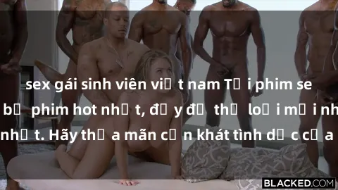 sex gái sinh viên việt nam Tải phim sex miễn phí: Những bộ phim hot nhất, đầy đủ thể loại mới nhất. Hãy thỏa mãn cơn khát tình dục của bạn ngay hôm nay!