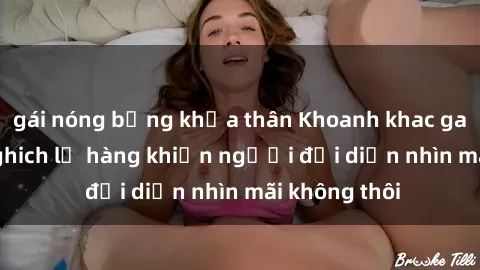 gái nóng bỏng khỏa thân Khoanh khac gai xinh tinh nghich lộ hàng khiến người đối diện nhìn mãi không thôi