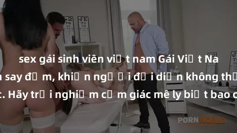 sex gái sinh viên việt nam Gái Việt Nam dâm đãng làm tình say đắm, khiến người đối diện không thể cưỡng lại được. Hãy trải nghiệm cảm giác mê ly biết bao của phong cách yêu đương đậm chất dân tộc!