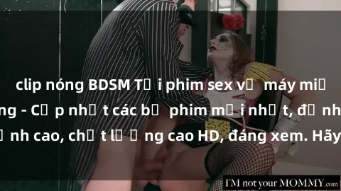 clip nóng BDSM Tải phim sex về máy miễn phí và nhanh chóng - Cập nhật các bộ phim mới nhất, đỉnh cao, chất lượng cao HD, đáng xem. Hãy trải nghiệm ngay!