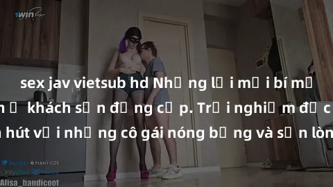 sex jav vietsub hd Những lời mời bí mật: Gái Việt làm tình ở khách sạn đẳng cấp. Trải nghiệm độc đáo và cuốn hút với những cô gái nóng bỏng và sẵn lòng thỏa mãn mọi nhu cầu của bạn.