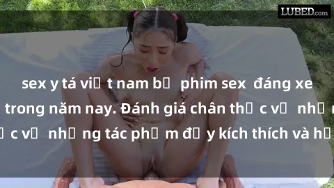 sex y tá việt nam bộ phim sex  đáng xem không thể bỏ lỡ trong năm nay. Đánh giá chân thực về những tác phẩm đầy kích thích và hấp dẫn này.