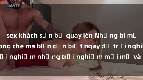 sex khách sạn bị quay lén Những bí mật của sex nhóm không che mà bạn cần biết ngay để trải nghiệm những trải nghiệm mới mẻ và đầy kích thích.