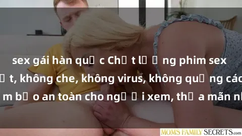sex gái hàn quốc Chất lượng phim sex cập nhật mới nhất, không che, không virus, không quảng cáo, đảm bảo an toàn cho người xem, thỏa mãn nhu cầu tình dục của bạn.