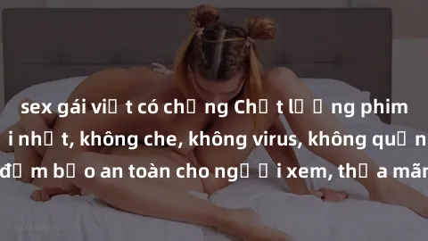 sex gái việt có chồng Chất lượng phim sex cập nhật mới nhất, không che, không virus, không quảng cáo, đảm bảo an toàn cho người xem, thỏa mãn nhu cầu tình dục của bạn.