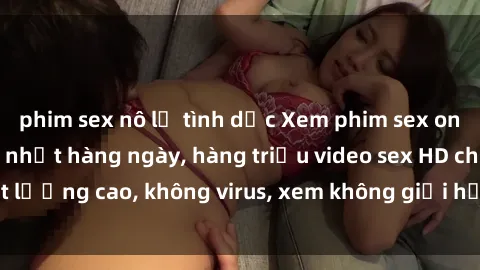 phim sex nô lệ tình dục Xem phim sex online miễn phí, cập nhật hàng ngày, hàng triệu video sex HD chất lượng cao, không virus, xem không giới hạn, hoàn toàn miễn phí.