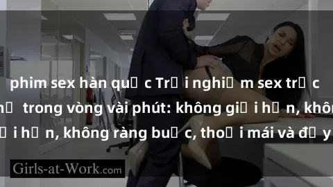 phim sex hàn quốc Trải nghiệm sex trực tuyến tuyệt vời chỉ trong vòng vài phút: không giới hạn, không ràng buộc, thoải mái và đầy kích thích!