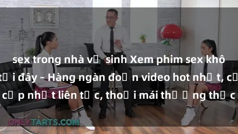 sex trong nhà vệ sinh Xem phim sex không che miễn phí tại đây – Hàng ngàn đoạn video hot nhất, cập nhật liên tục, thoải mái thưởng thức mà không tốn kém.