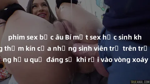 phim sex bắc âu Bí mật sex học sinh không che: Cuộc sống thầm kín của những sinh viên trẻ trên trường. Những hậu quả đáng sợ khi rơi vào vòng xoáy của tình dục từ tuổi mới lớn.
