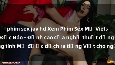 phim sex jav hd Xem Phim Sex Mỹ Vietsub Online Miễn Phí Độc Đáo - Đỉnh cao của nghệ thuật đồng tính Mỹ được dịch ra tiếng Việt cho người xem hiểu rõ hơn.