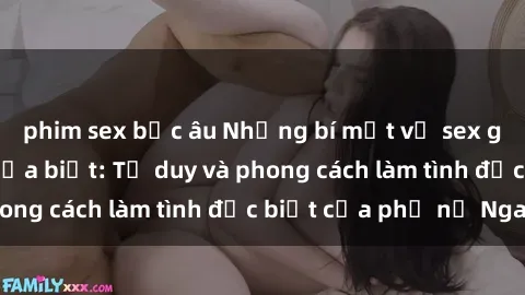 phim sex bắc âu Những bí mật về sex gái Nga mà bạn chưa biết: Tư duy và phong cách làm tình đặc biệt của phụ nữ Nga