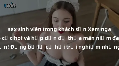 sex sinh viên trong khách sạn Xem ngay sex anime vietsub cực hot và hấp dẫn để thỏa mãn niềm đam mê của bạn! Đừng bỏ lỡ cơ hội trải nghiệm những bộ anime đỉnh cao chỉ có tại đây!