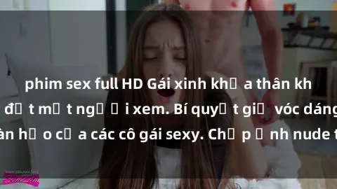 phim sex full HD Gái xinh khỏa thân khoe dáng nóng bỏng đốt mắt người xem. Bí quyết giữ vóc dáng hoàn hảo của các cô gái sexy. Chụp ảnh nude tự tin không sợ lộ hàng.