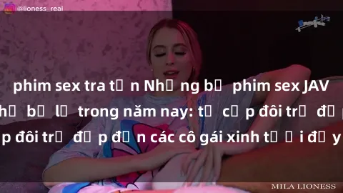 phim sex tra tấn Những bộ phim sex JAV hot nhất không thể bỏ lỡ trong năm nay: từ cặp đôi trẻ đẹp đến các cô gái xinh tươi đầy sức hút.