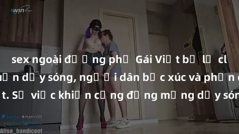 sex ngoài đường phố Gái Việt bị lộ clip sex khiến dư luận dậy sóng, người dân bức xúc và phản đối gay gắt. Sự việc khiến cộng đồng mạng dậy sóng và yêu cầu xử lý nghiêm ngặt.