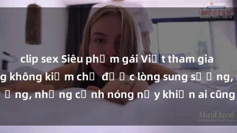 clip sex Siêu phẩm gái Việt tham gia trong buổi gangbang không kiềm chế được lòng sung sướng, những cảnh nóng nảy khiến ai cũng phải mãn nhãn