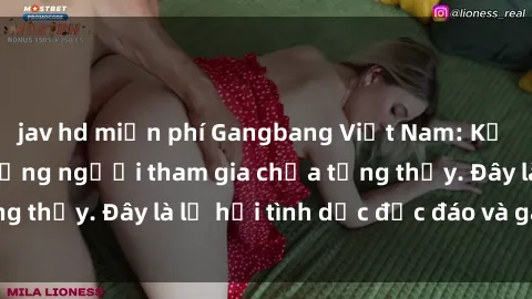 jav hd miễn phí Gangbang Việt Nam: Kỷ lục mới với số lượng người tham gia chưa từng thấy. Đây là lễ hội tình dục độc đáo và gây sốc.