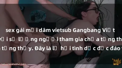 sex gái mại dâm vietsub Gangbang Việt Nam: Kỷ lục mới với số lượng người tham gia chưa từng thấy. Đây là lễ hội tình dục độc đáo và gây sốc.
