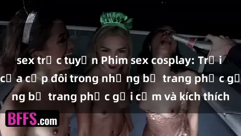 sex trực tuyến Phim sex cosplay: Trải nghiệm tuyệt vời của cặp đôi trong những bộ trang phục gợi cảm và kích thích