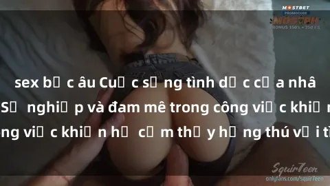 sex bắc âu Cuộc sống tình dục của nhân viên văn phòng: Sự nghiệp và đam mê trong công việc khiến họ cảm thấy hứng thú với tình dục?