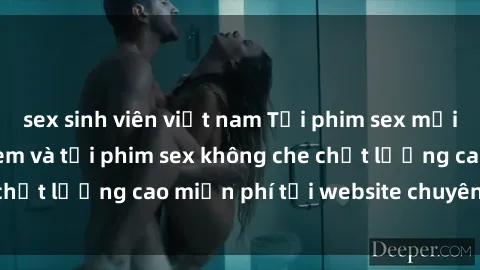 sex sinh viên việt nam Tải phim sex mới nhất hot nhất - Xem và tải phim sex không che chất lượng cao miễn phí tại website chuyên nghiệp.